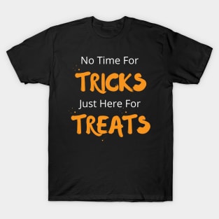 No Time For Tricks Just Here For Treats, Happy Halloween, Halloween Day T-Shirt